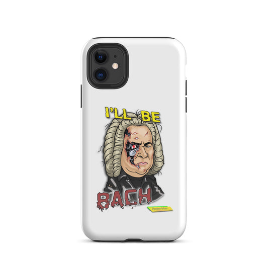 I'LL BE BACH  |  Tough Case for Apple iPhone®