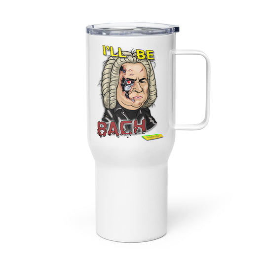 I'LL BE BACH | Travel Mug with Handle, 25oz