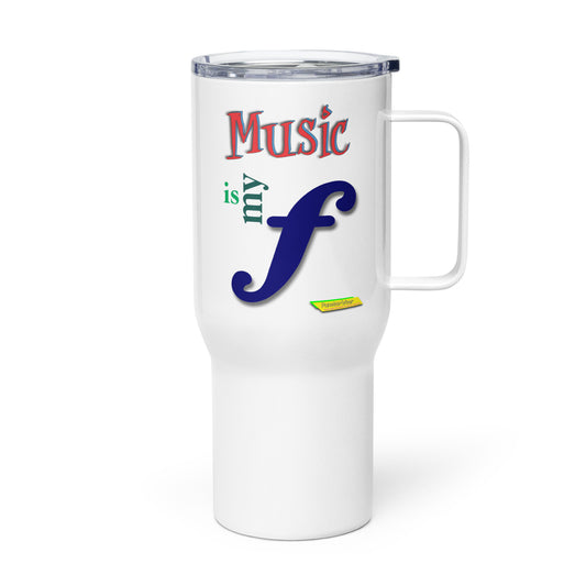 MUSIC IS MY F (FORTE)  |  Travel Mug with Handle, 25oz