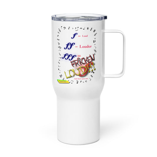 Triple Forte (FFF)-FRICKEN LOUD  |  Travel Mug with Handle, 25oz