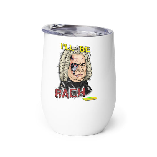 I'LL BE BACH  |  Stainless Steel Wine Tumbler, 12oz