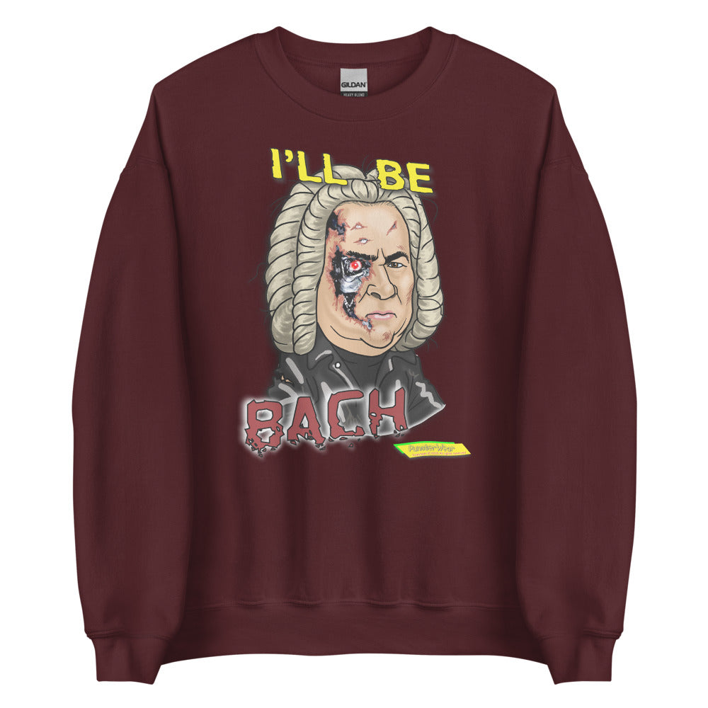 I'LL BE BACH  |  Unisex Crew Neck Sweatshirt