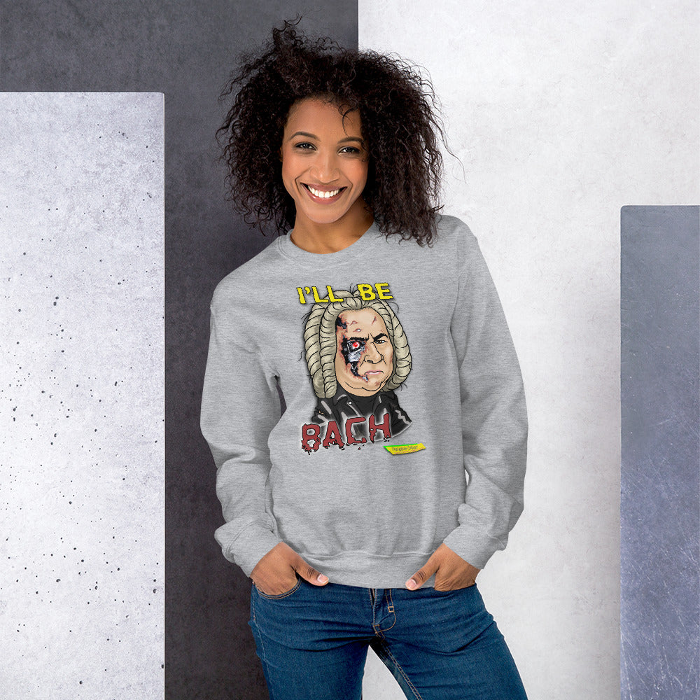 I'LL BE BACH  |  Unisex Crew Neck Sweatshirt