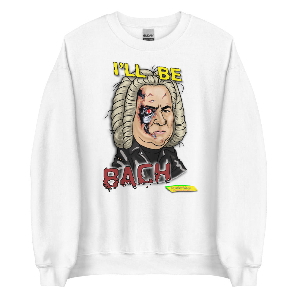 I'LL BE BACH  |  Unisex Crew Neck Sweatshirt